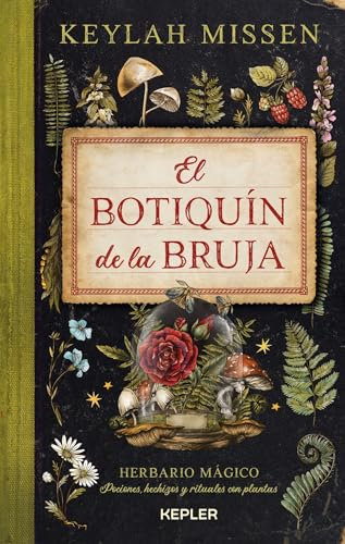 El botiquín de la bruja (Kepler Esoterismo): Herbario Magico; Pociones, Hechizos Y Rituales Con Plantas