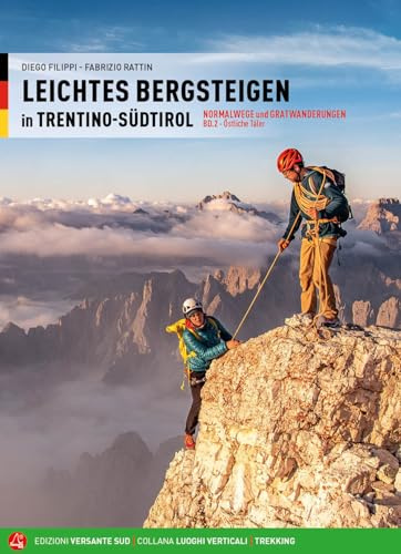 Leichtes Bergsteigen in Trentino-Südtirol 2: Normalwege und Gratwanderungen Östliche Täler (Luoghi verticali)
