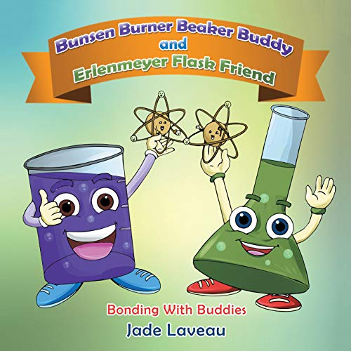Bunsen Burner Beaker Buddy and Erlenmeyer Flask Friend: Bonding with Buddies