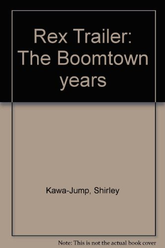 Title: Rex Trailer The Boomtown years [Paperback] by Kawa-Jump, Shirley