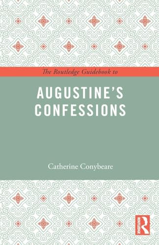 The Routledge Guidebook to Augustine's Confessions (The Routledge Guides to the Great Books)