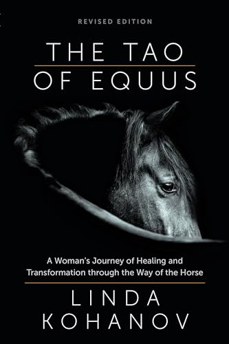 Tao of Equus Revised: A Woman's Journey of Healing and Transformation through the Way of the Horse