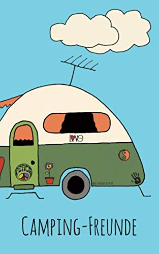 CAMPING - FREUNDE: Ein Comic-Art Notizbuch für mehr bewusstes Sein, Freude und Kreativität im Leben | Ein super Geschenk für Camper, Glamper, Vanlife ... noch werden wollen. (Bullet Journal, Band 17)