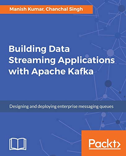 Building Data Streaming Applications with Apache Kafka: Design, develop and streamline applications using Apache Kafka, Storm, Heron and Spark (English Edition)