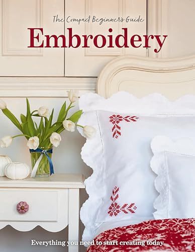 The Compact Beginner's Guide to Embroidery (Compact Guides)