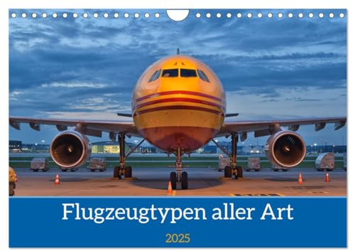 Flugzeuge aller Art (Wandkalender 2025 DIN A4 quer), CALVENDO Monatskalender: Eine Auswahl unterschiedlicher und teilweise seltener Flugzeugtypen. (CALVENDO Technologie)