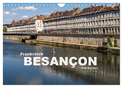 Frankreich - Besançon (Wandkalender 2026 DIN A4 quer), CALVENDO Monatskalender: Die wunderbare Hauptstadt des französischen Franche-Comte - Besançon (CALVENDO Orte)
