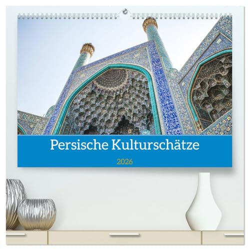 Persische Kultur Irans (hochwertiger Premium Wandkalender 2026 DIN A2 quer), Kunstdruck in Hochglanz: Ein Blick auf die kulturellen Schätze Persiens/ ... Schnitzhandwerk (CALVENDO Orte)