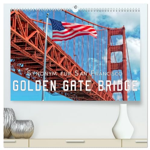 Golden Gate Bridge - Synonym für San Francisco (hochwertiger Premium Wandkalender 2026 DIN A2 quer), Kunstdruck in Hochglanz: Die Golden Gate Bridge ... Brücke über das Goldene Tor. (CALVENDO Orte)
