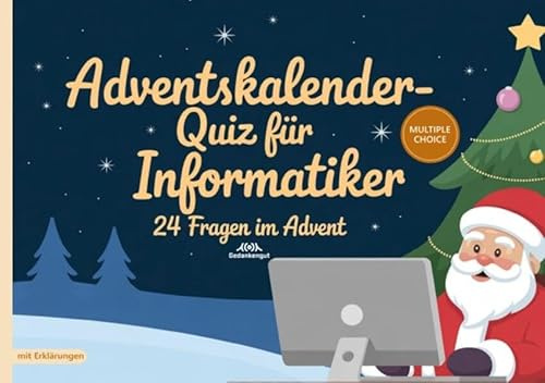 Adventskalender-Quiz für Informatiker: 24 Fragen im Advent - Quizfragen mit Lösungen und Erklärungen - Ideal für Programmierer