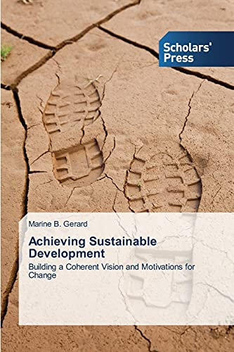 Achieving Sustainable Development: Building a Coherent Vision and Motivations for Change