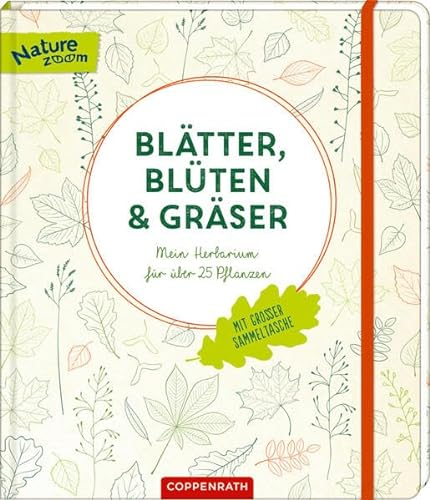 Blätter, Blüten und Gräser: Mein Herbarium für über 25 Pflanzen, Mit Sammeltasche (Nature Zoom)