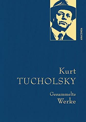 Kurt Tucholsky, Gesammelte Werke: Gebunden in feingeprägter Leinenstruktur auf Naturpapier aus Bayern. Mit goldener Schmuckprägung. Enthält u.a. ... (Anaconda Gesammelte Werke, Band 8)