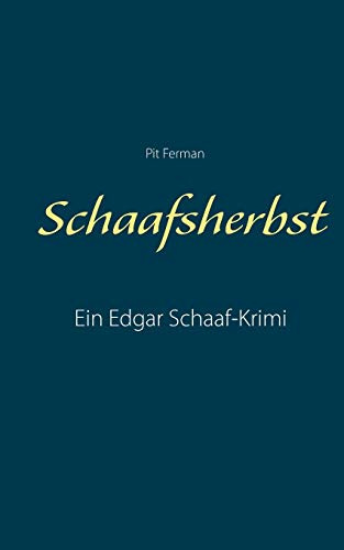 Schaafsherbst: Ein Edgar Schaaf-Krimi (Edgar-Schaaf-Krimis)
