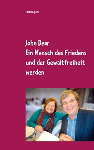 Ein Mensch des Friedens und der Gewaltfreiheit werden: Ausgewählte Aufsätze und Reden (edition pace)