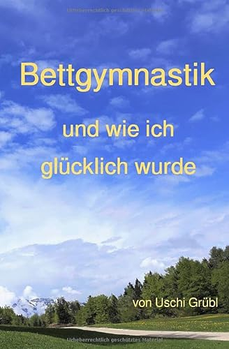 Bettgymnastik und wie ich glücklich wurde
