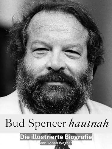 Bud Spencer hautnah - Komplett in Farbe: Die illustrierte Biografie