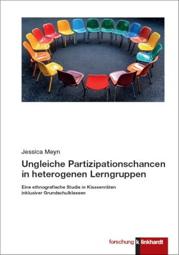 Ungleiche Partizipationschancen in heterogenen Lerngruppen: Eine ethnografische Studie in Klassenräten inklusiver Grundschulklassen (klinkhardt forschung)