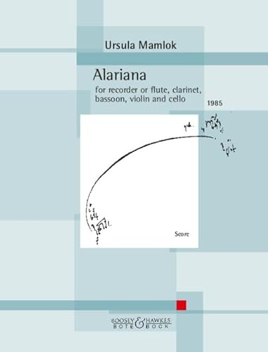 Alariana: for recorder or flute, clarinet, bassoon, violin and cello. Blockflöte (Flöte), Klarinette, Fagott, Violine, Violoncello. Partitur.