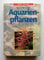 Aquarienpflanzen (DATZ-Atlanten)
