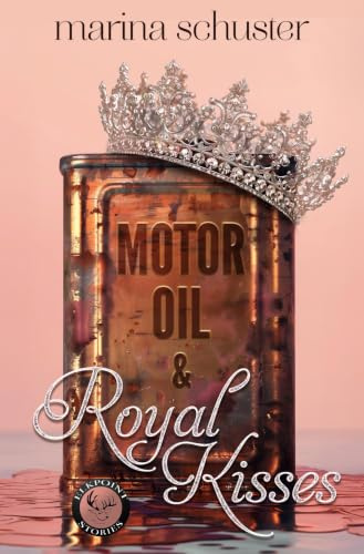 Motor Oil & Royal Kisses (Elkpoint Stories)