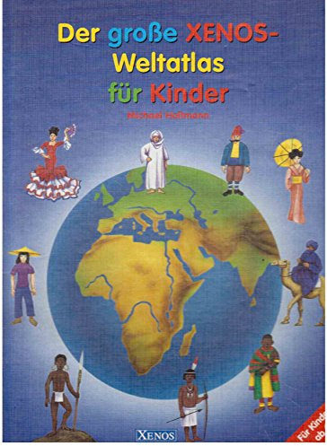 Der grosse Xenos-Weltatlas für Kinder