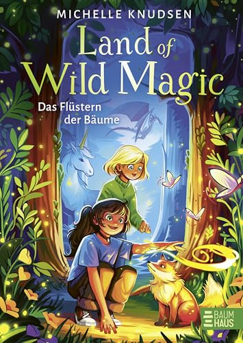 Land of Wild Magic - Das Flüstern der Bäume: Fantastisches Abenteuer voller Drachen, Einhörner und Naturmagie ab 10 Jahren