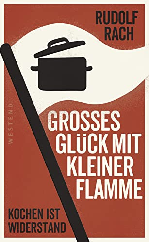 Großes Glück mit kleiner Flamme: Kochen ist Widerstand