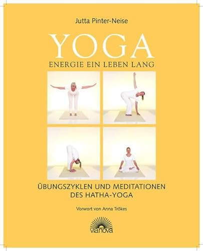 Yoga Energie ein Leben lang: Übungszyklen und Meditationen des Hatha Yoga