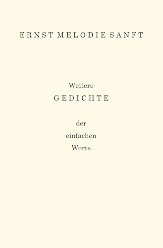 Weitere Gedichte: der einfachen Worte