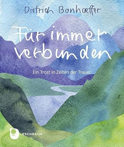Für immer verbunden: Ein Trost in Zeiten der Trauer (Eschbacher Mini)