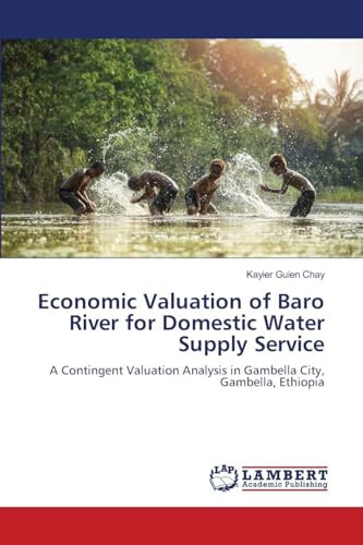 Economic Valuation of Baro River for Domestic Water Supply Service: A Contingent Valuation Analysis in Gambella City, Gambella, Ethiopia