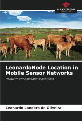 LeonardoNode Location in Mobile Sensor Networks: Hardware Principles and Applications