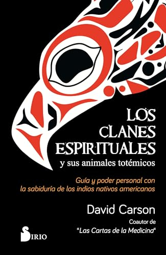 Los clanes espirituales y sus animales totémicos: Guía y poder personal con la sabiduría de los indios nativos americanos (COCINA)