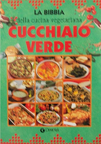 Cucchiaio verde. La bibbia della cucina italiana