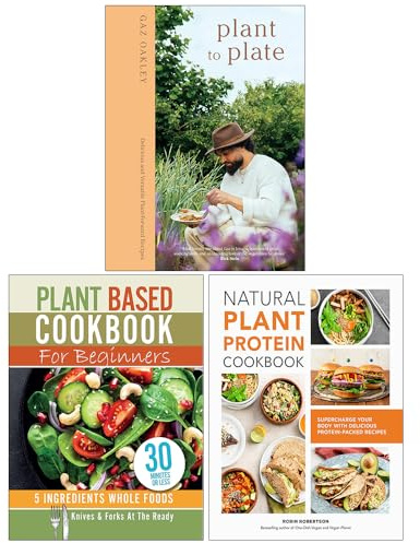 Plant to Plate, Plant Based Cookbook For Beginners & Natural Plant Protein Cookbook 3 Books Collection Set