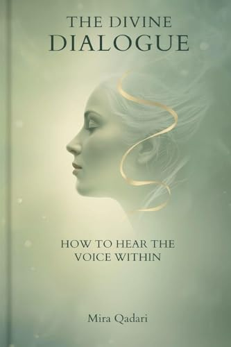 The Divine Dialogue: How to Hear the Voice Within