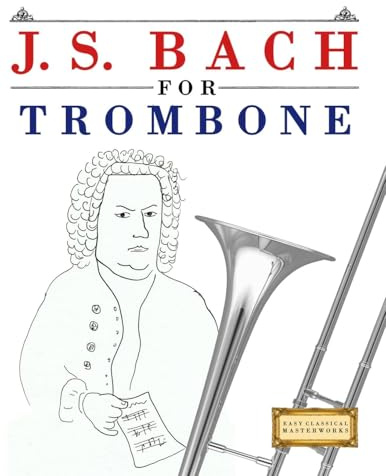 J. S. Bach for Trombone: 10 Easy Themes for Trombone Beginner Book