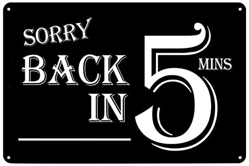 Anceky Désolé, de retour dans 5 minutes, plaque murale décorative en étain pour maison, bar, pub, club, bureau, salle de sport, magasin, garage, cadeau 20 x 30 cm