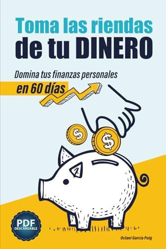 Toma las riendas de tu dinero: Domina tus finanzas personales en 60 días