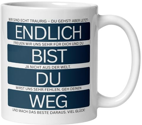 Tasse Kollege Abschied mit Spruch | Endlich bist du Weg - Du wirst fehlen | Lustiges Abschiedsgeschenk Jobwechsel Büro | Geschenk Berufswechsel Arbeitsplatzwechsel Stellenwechsel