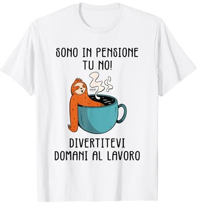 Pensione Pensionato Pensionamento - Sono in Pensione Maglietta