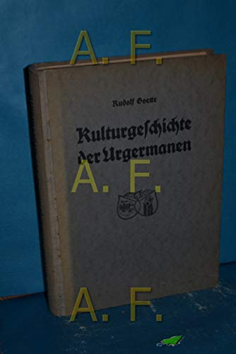 Kulturgeschichte der Urgermanen (Innentitel: der Urzeit Germaniens, des Frankenreiches und Deutschlands im frühen Mittelalter bis 919 nach Christi Geburt).