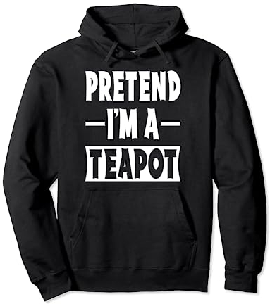 Pretend I'm A Teapot Costume Party Lazy Halloween Teapot Pullover Hoodie