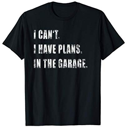 Keine Zeit Pläne in der Garage Tuning Auto Hobby T-Shirt