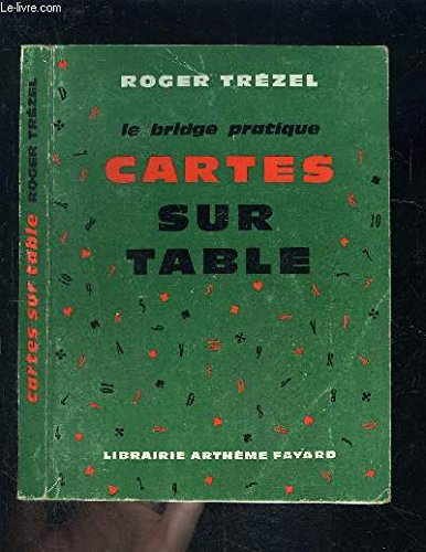 LE BRIDGE PRATIQUE- CARTES SUR TABLE