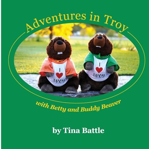 Adventures in Troy with Betty and Buddy Beaver