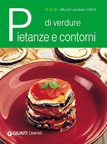 Pietanze e contorni di verdure (I libri del Cucchiaio verde)