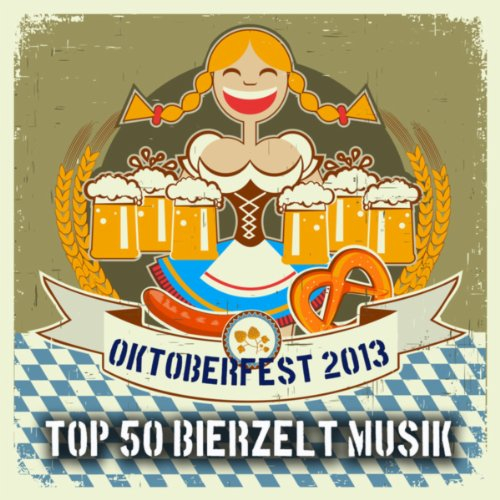 Oktoberfest 2013 - Top 50 Bierzelt Musik