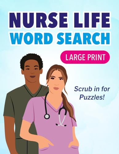 From Scrubs to Searches - Large Print Word Search Book for Nurses: Easy to Read Brain Boosting Word Puzzle Fun for Nurses On & Off Duty (Brainy Boosters)